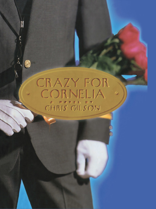 Title details for Crazy for Cornelia by Chris Gilson - Available